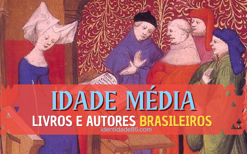 Livros e autores brasileiros sobre a IDADE MÉDIA