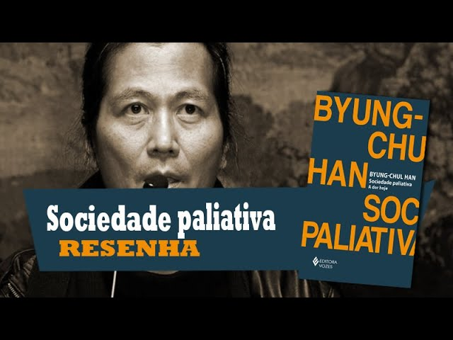 Sociedade Paliativa, Byung-Chul Han | RESENHA