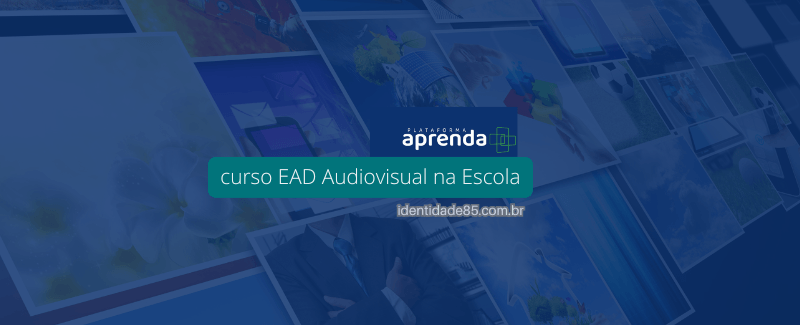 Curso gratuito EAD de Audiovisual na Escola