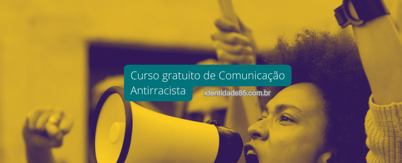 Faça um curso gratuito de Comunicação Antirracista