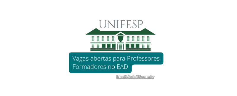 UNIFESP tem vagas abertas para Professores Formadores no EAD