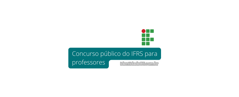 Inscrições abertas do concurso público do IFRS para professores