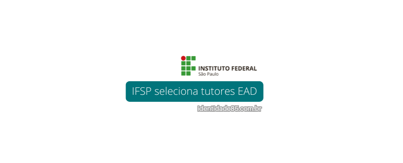 IFSP seleciona tutores para Curso Técnico EAD