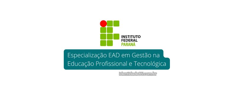 IFPR oferece Especialização EAD em Gestão na Educação Profissional e Tecnológica