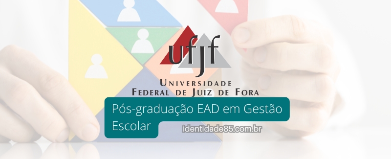 Pós-graduação EAD em em Gestão Escolar pela UFJF