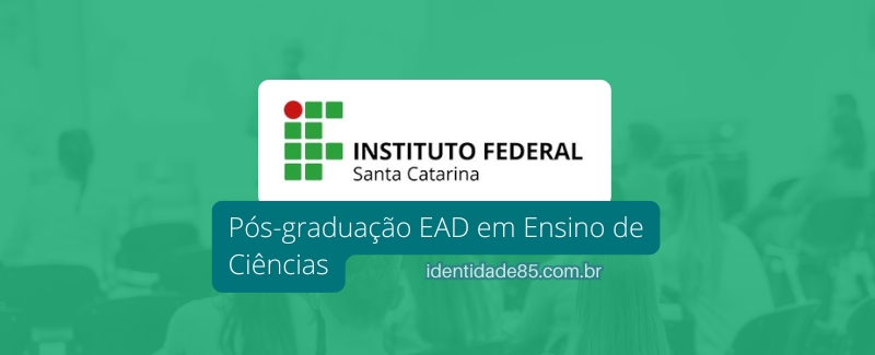 IFSC anuncia 150 vagas em Pós-graduação EAD em Ensino de Ciências