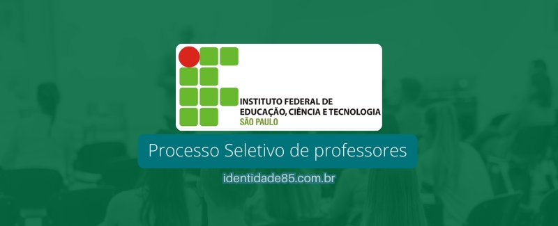 Processo Seletivo do IFSP tem 71 vagas para professores