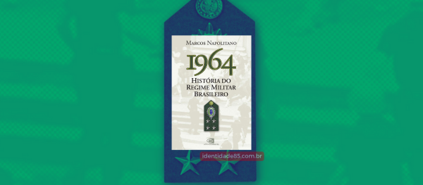 PROMOÇÃO! Livro 1964: história do regime militar brasileiro