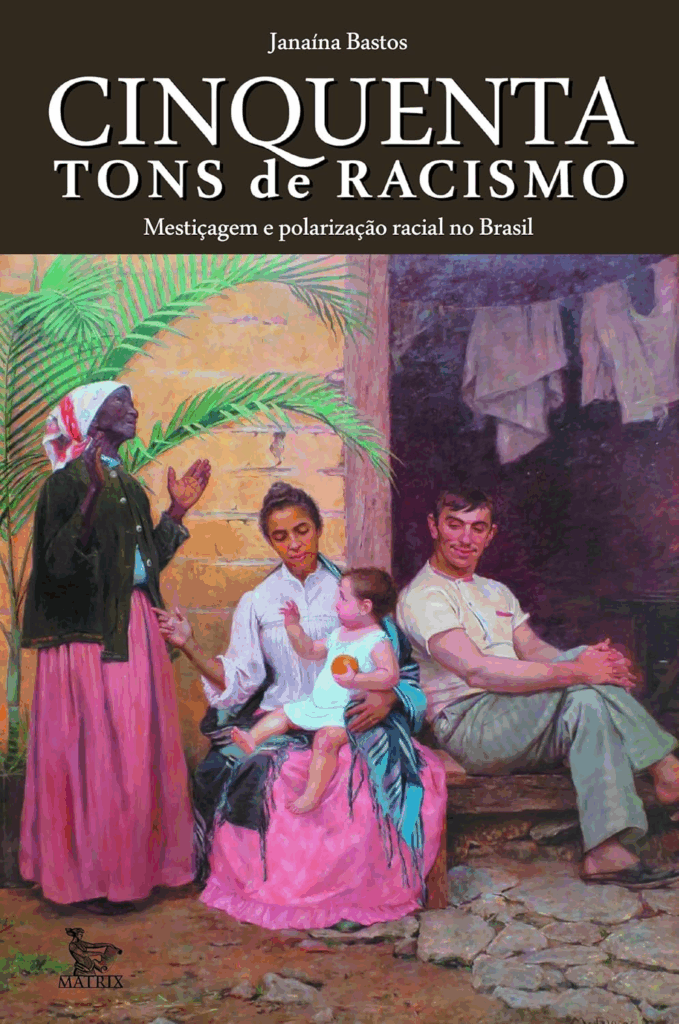 Livro Cinquenta tons de racismo: Mestiçagem e polarização racial no Brasil