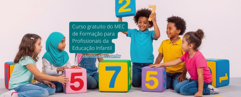 Curso gratuito do MEC de Formação para Profissionais da Educação Infantil