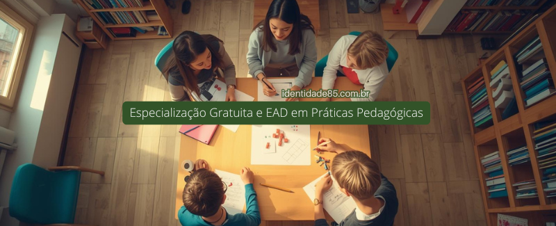 Especialização Gratuita e EAD em Práticas Pedagógicas