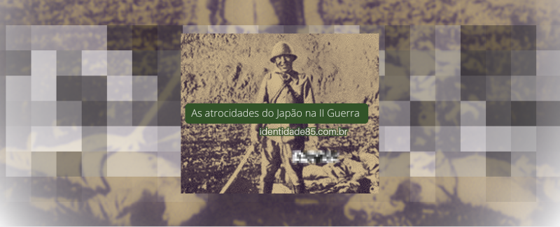 As atrocidades do Japão na Segunda Guerra Mundial