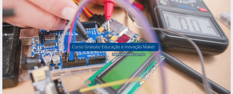 Curso Gratuito Educação e Inovação Maker 100% EAD