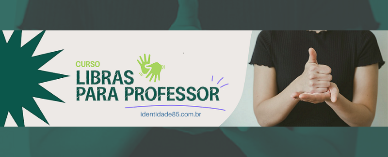Curso Gratuito Libras para Professores 100% EAD