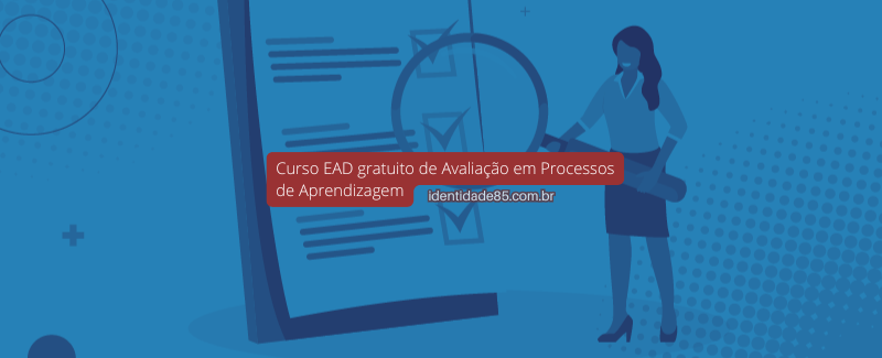 Curso EAD gratuito de Avaliação em Processos de Aprendizagem e Modelos de Feedback