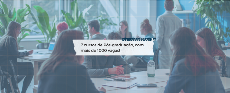 7 cursos de Pós-graduação, com mais de 1000 vagas